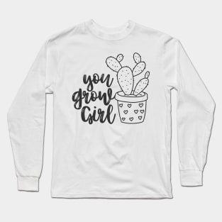 You Grow Girl For Plantlovers And Cactus Lovers Long Sleeve T-Shirt